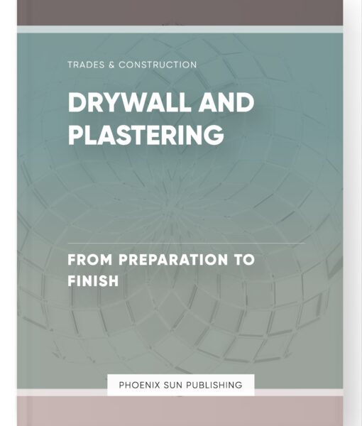 Drywall and Plastering – From Preparation to Finish