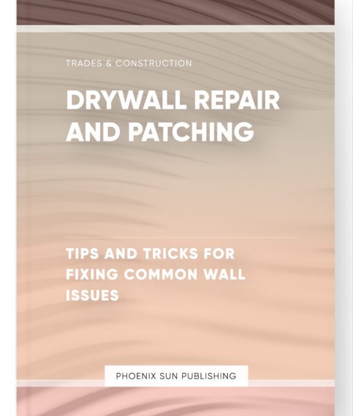 Drywall Repair and Patching – Tips and Tricks for Fixing Common Wall Issues