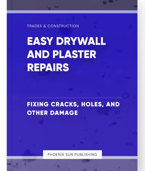 Easy Drywall and Plaster Repairs – Fixing Cracks, Holes, and Other Damage