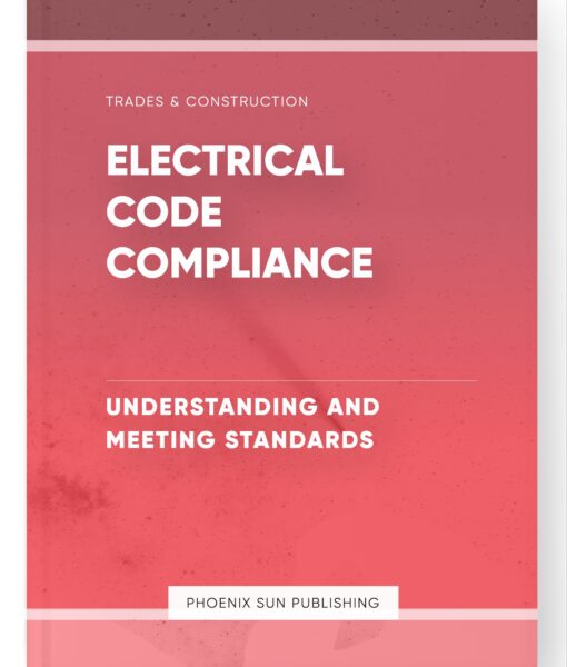 Electrical Code Compliance – Understanding and Meeting Standards