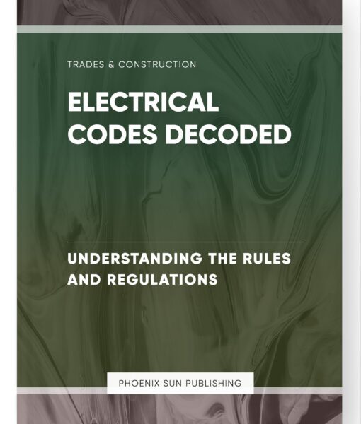 Electrical Codes Decoded – Understanding the Rules and Regulations