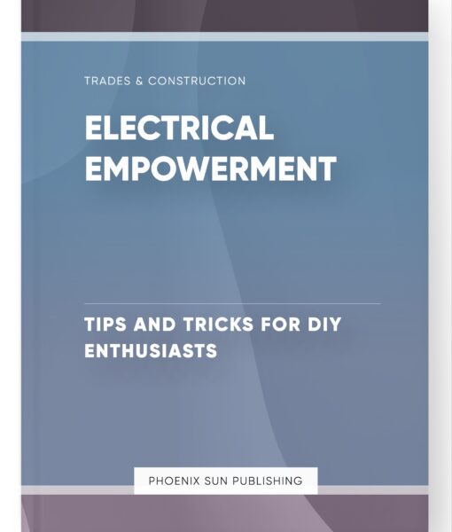 Electrical Empowerment – Tips and Tricks for DIY Enthusiasts