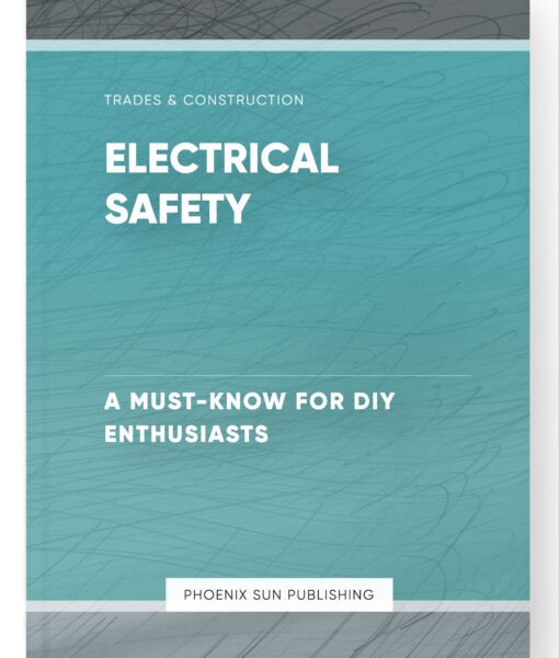 Electrical Safety – A Must-Know for DIY Enthusiasts