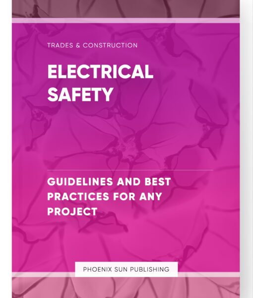 Electrical Safety – Guidelines and Best Practices for Any Project