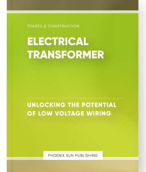 Electrical Transformer – Unlocking the Potential of Low Voltage Wiring