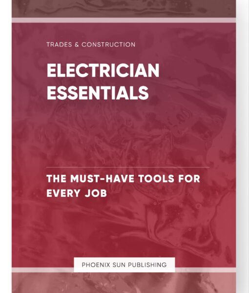 Electrician Essentials – The Must-Have Tools for Every Job