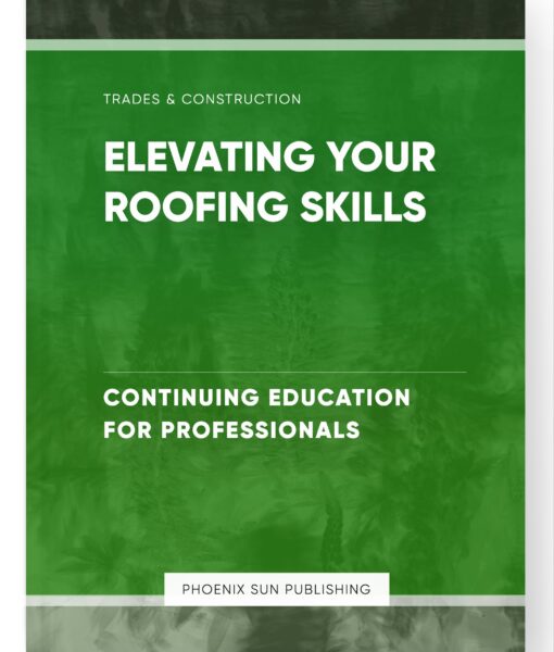 Elevating Your Roofing Skills – Continuing Education for Professionals