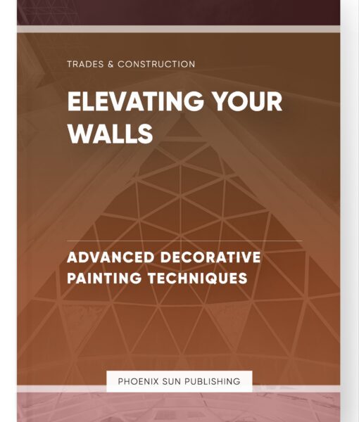 Elevating Your Walls – Advanced Decorative Painting Techniques