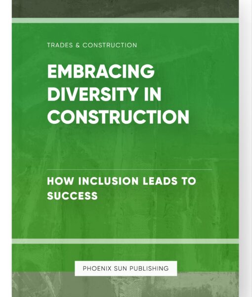 Embracing Diversity in Construction – How Inclusion Leads to Success