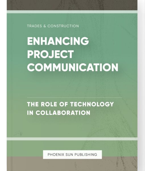 Enhancing Project Communication – The Role of Technology in Collaboration