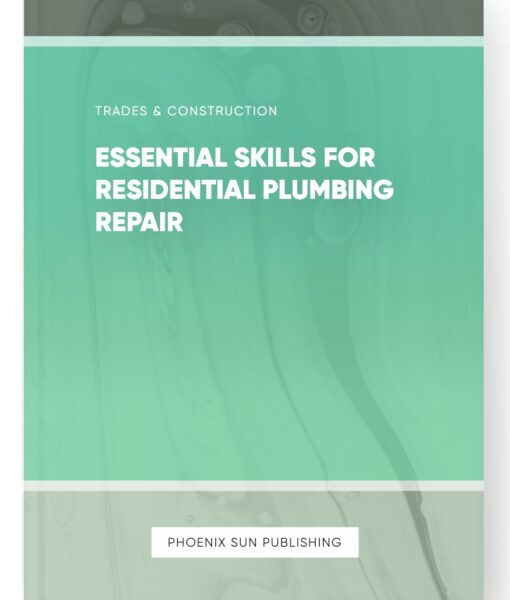 Essential Skills for Residential Plumbing Repair