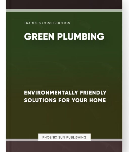 Green Plumbing – Environmentally Friendly Solutions for Your Home