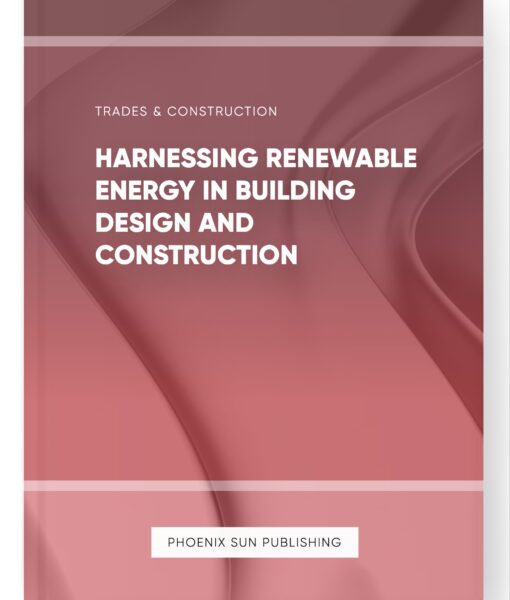 Harnessing Renewable Energy in Building Design and Construction