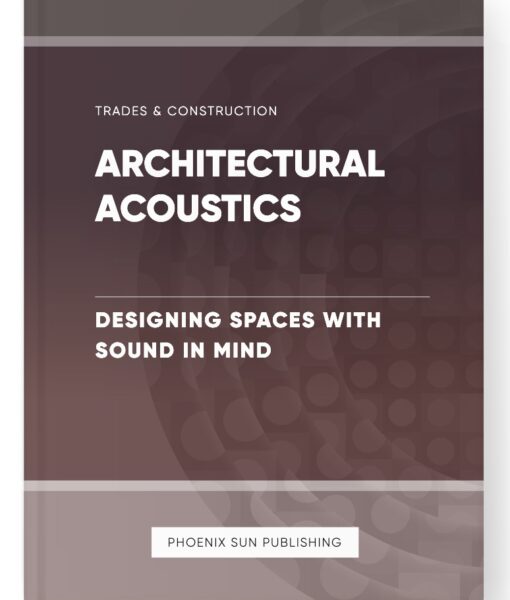 Architectural Acoustics – Designing Spaces with Sound in Mind