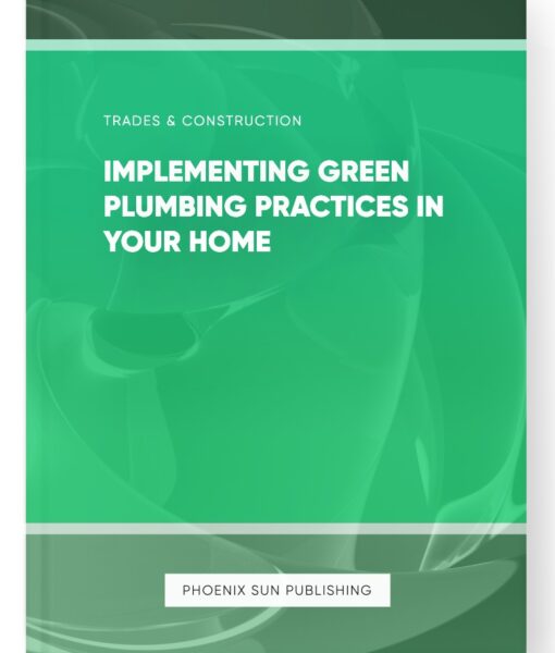 Implementing Green Plumbing Practices in Your Home