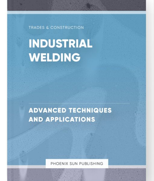 Industrial Welding – Advanced Techniques and Applications