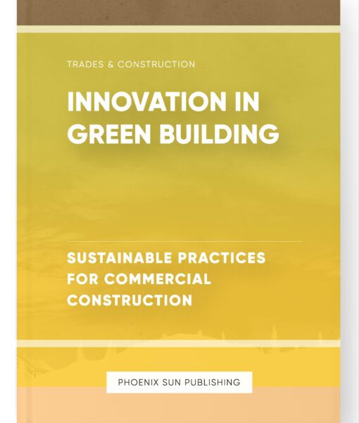 Innovation in Green Building – Sustainable Practices for Commercial Construction