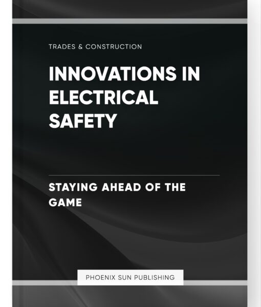 Innovations in Electrical Safety – Staying Ahead of the Game