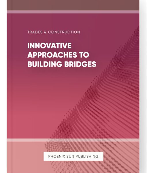 Innovative Approaches to Building Bridges