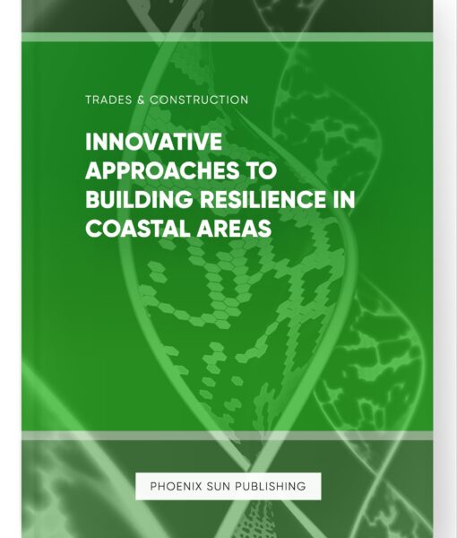 Innovative Approaches to Building Resilience in Coastal Areas