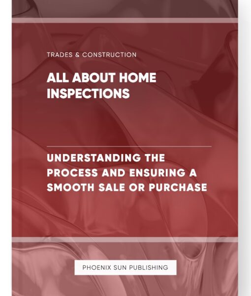 All About Home Inspections – Understanding the Process and Ensuring a Smooth Sale or Purchase