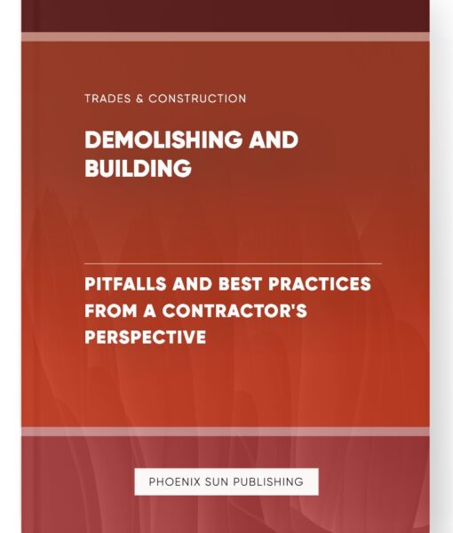 Demolishing and Building – Pitfalls and Best Practices from a Contractor’s Perspective