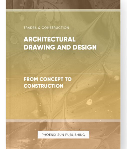 Architectural Drawing and Design – From Concept to Construction