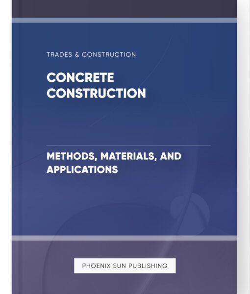 Concrete Construction – Methods, Materials, and Applications