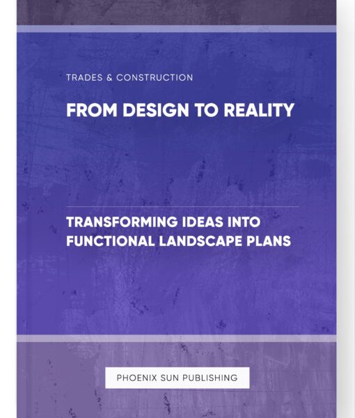 From Design to Reality – Transforming Ideas into Functional Landscape Plans