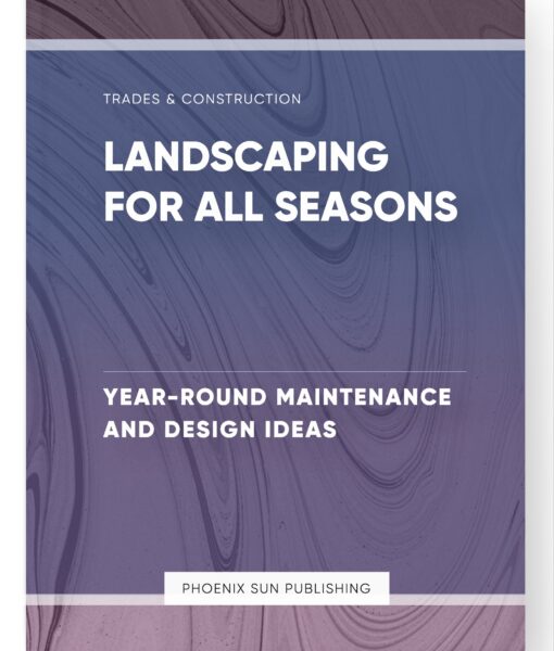 Landscaping for All Seasons – Year-Round Maintenance and Design Ideas