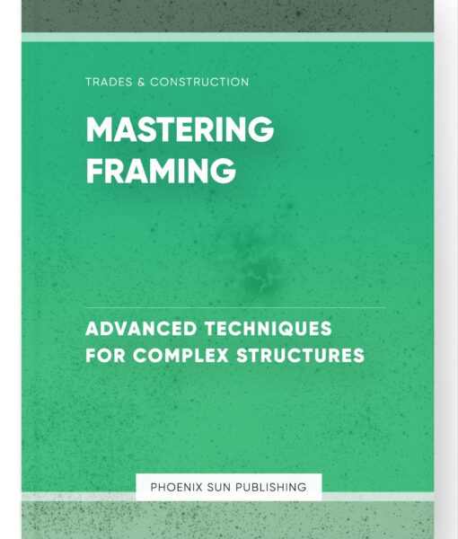 Mastering Framing – Advanced Techniques for Complex Structures