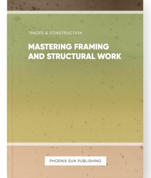 Mastering Framing and Structural Work