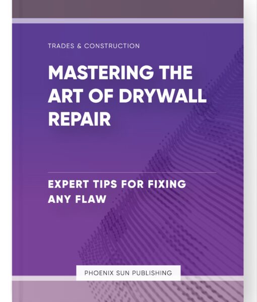 Mastering the Art of Drywall Repair – Expert Tips for Fixing Any Flaw