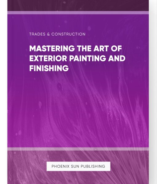 Mastering the Art of Exterior Painting and Finishing