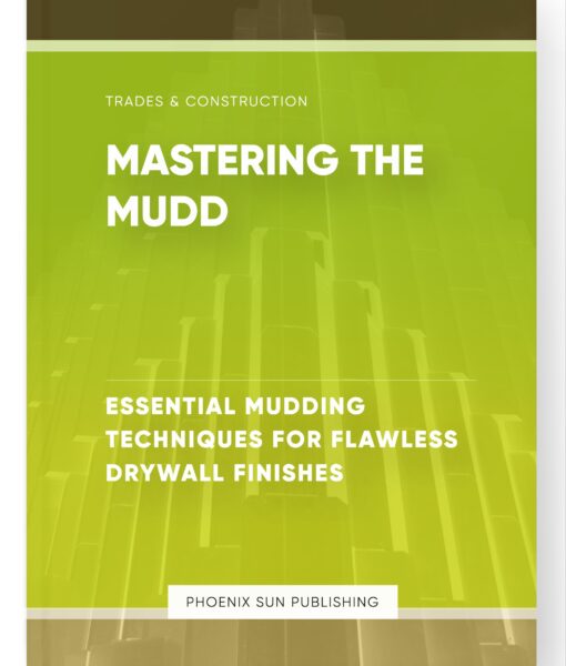 Mastering the Mudd – Essential Mudding Techniques for Flawless Drywall Finishes