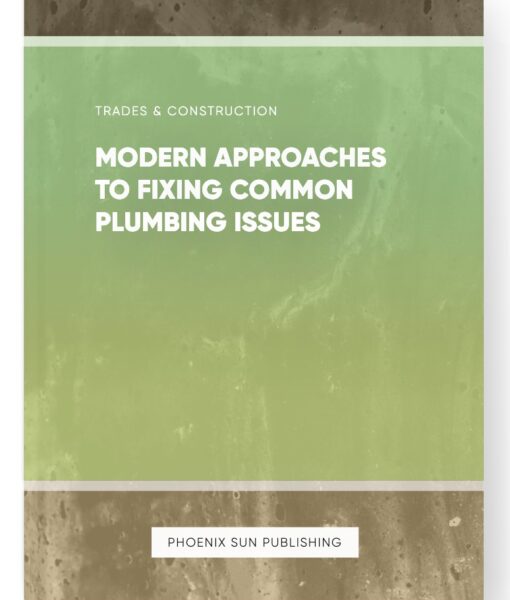 Modern Approaches to Fixing Common Plumbing Issues