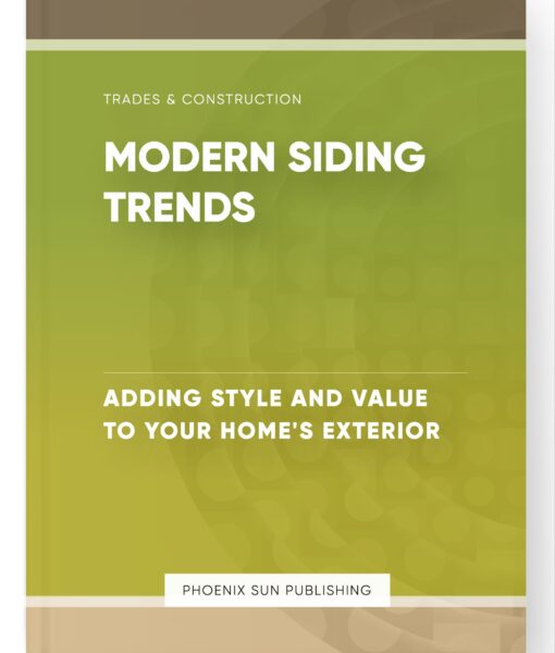 Modern Siding Trends – Adding Style and Value to Your Home’s Exterior