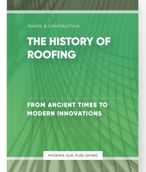 The History of Roofing – From Ancient Times to Modern Innovations