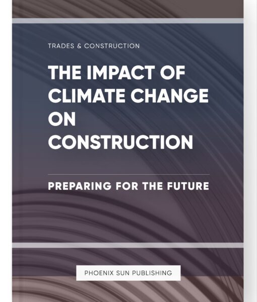 The Impact of Climate Change on Construction – Preparing for the Future