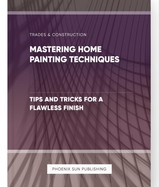 Mastering Home Painting Techniques – Tips and Tricks for a Flawless Finish