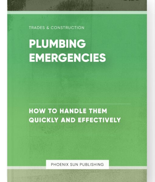 Plumbing Emergencies – How to Handle Them Quickly and Effectively