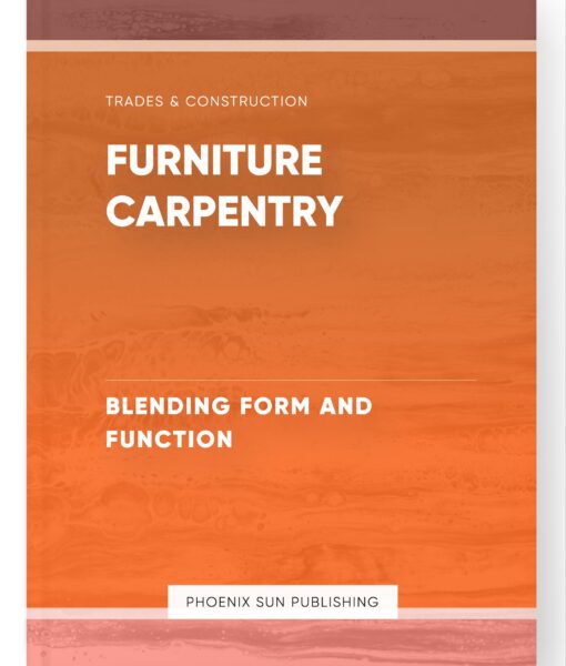 Furniture Carpentry – Blending Form and Function