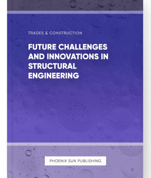 Future Challenges and Innovations in Structural Engineering