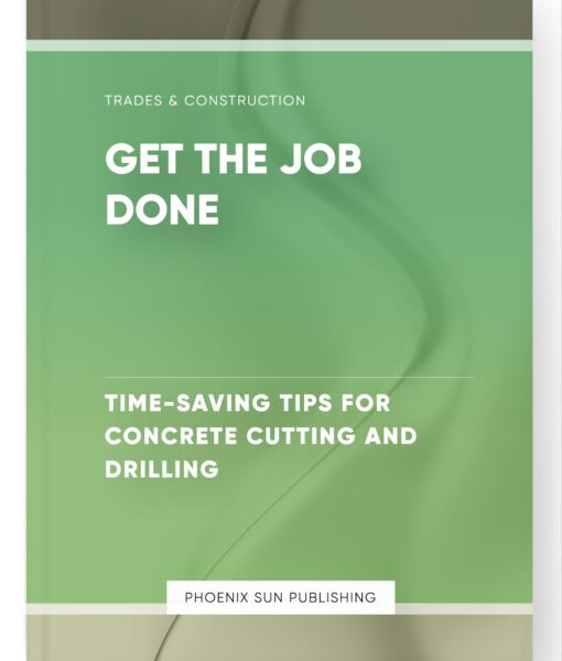 Get the Job Done – Time-Saving Tips for Concrete Cutting and Drilling