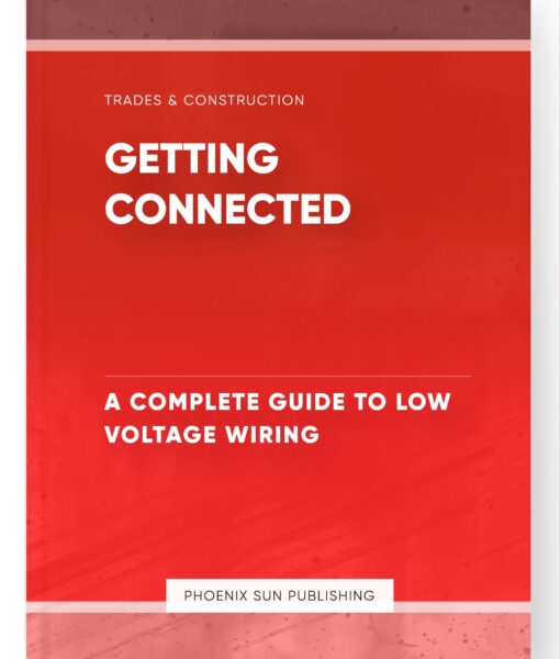 Getting Connected – A Complete Guide to Low Voltage Wiring