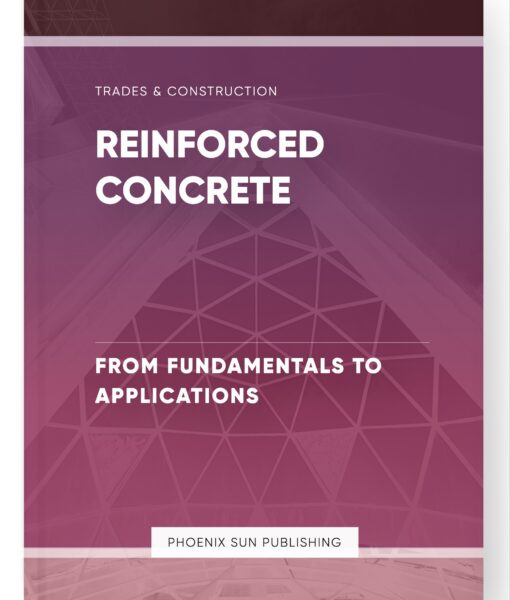 Reinforced Concrete – From Fundamentals to Applications