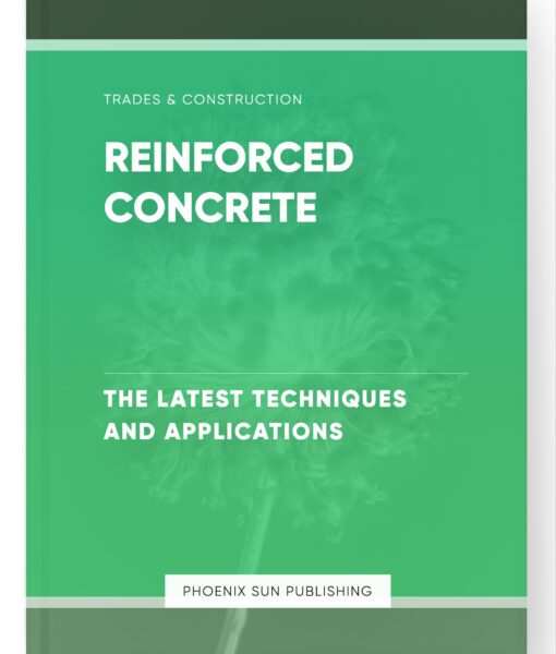 Reinforced Concrete – The Latest Techniques and Applications