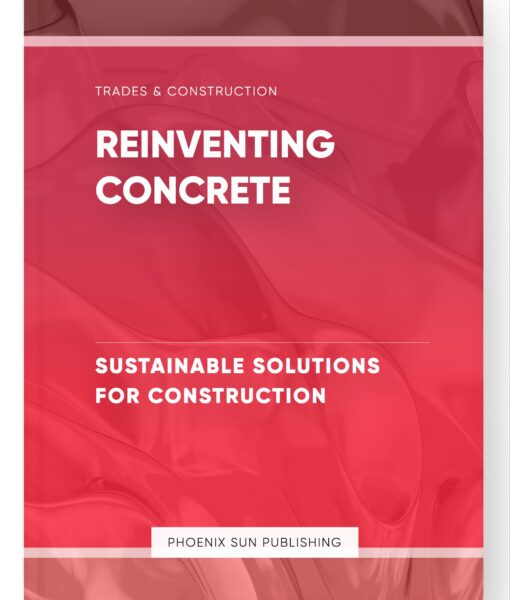 Reinventing Concrete – Sustainable Solutions for Construction