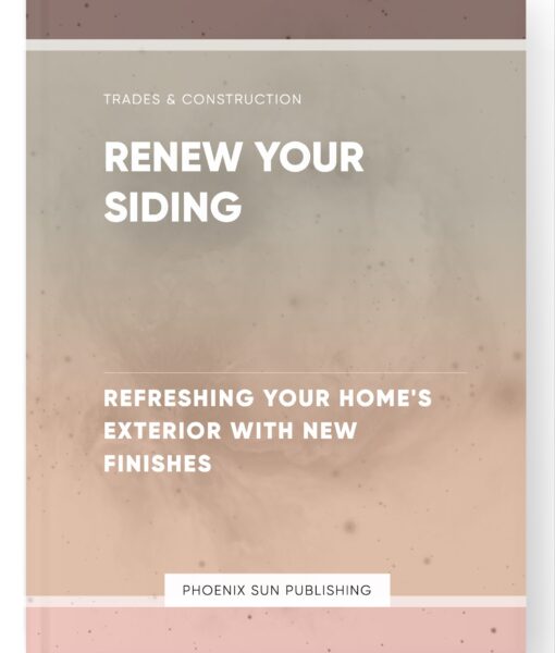 Renew Your Siding – Refreshing Your Home’s Exterior with New Finishes