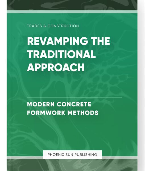 Revamping the Traditional Approach – Modern Concrete Formwork Methods